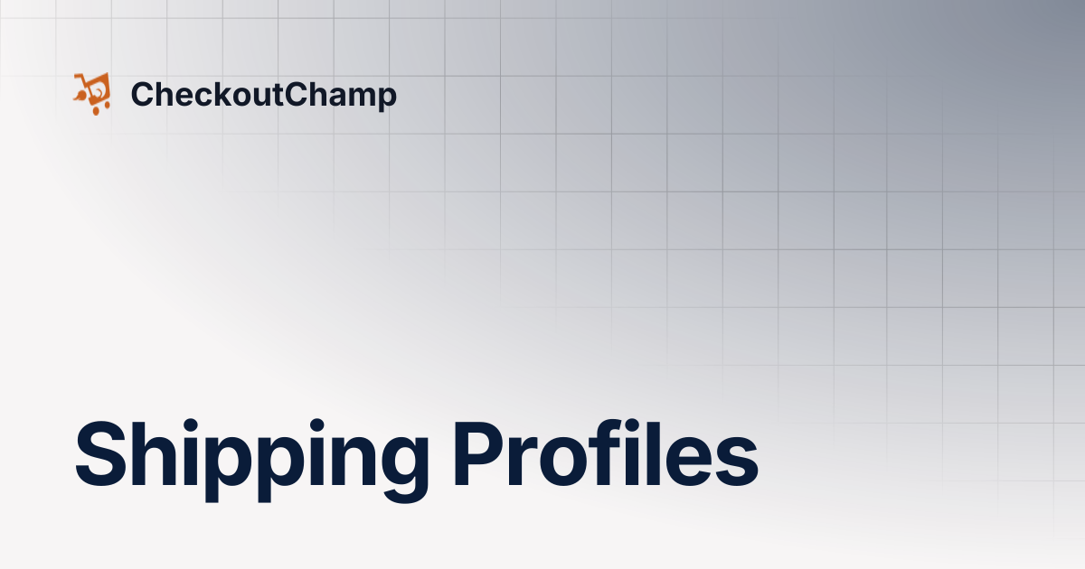 Shipping Profiles | CheckoutChamp