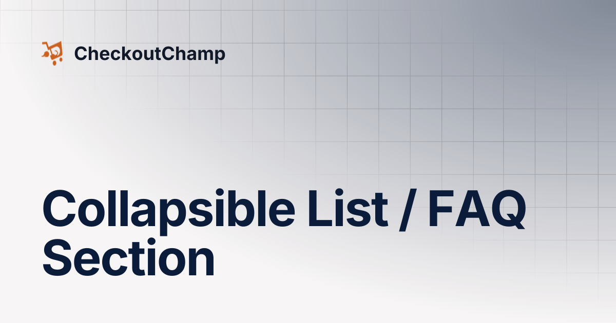 Collapsible List / FAQ Section | CheckoutChamp