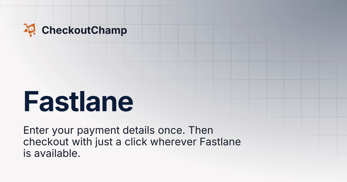 Fastlane | CheckoutChamp